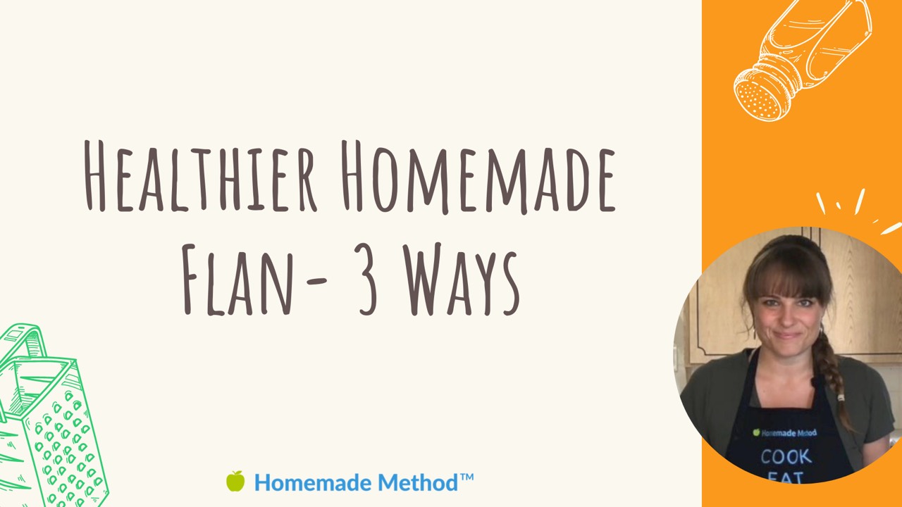 Healthier Homemade Flan- 3 Ways - Homemade Method